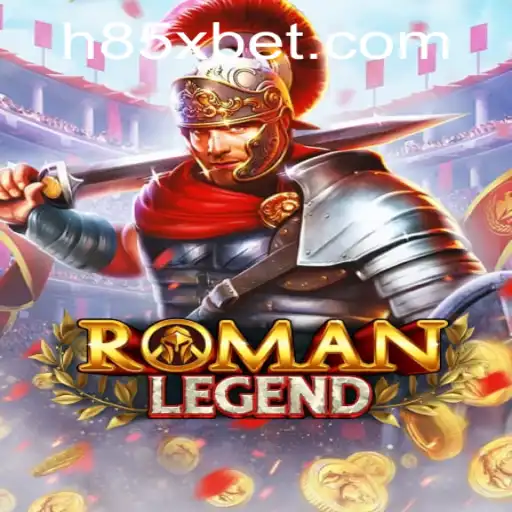 Descubra as Aventuras de RomanLegend com 85Xbet